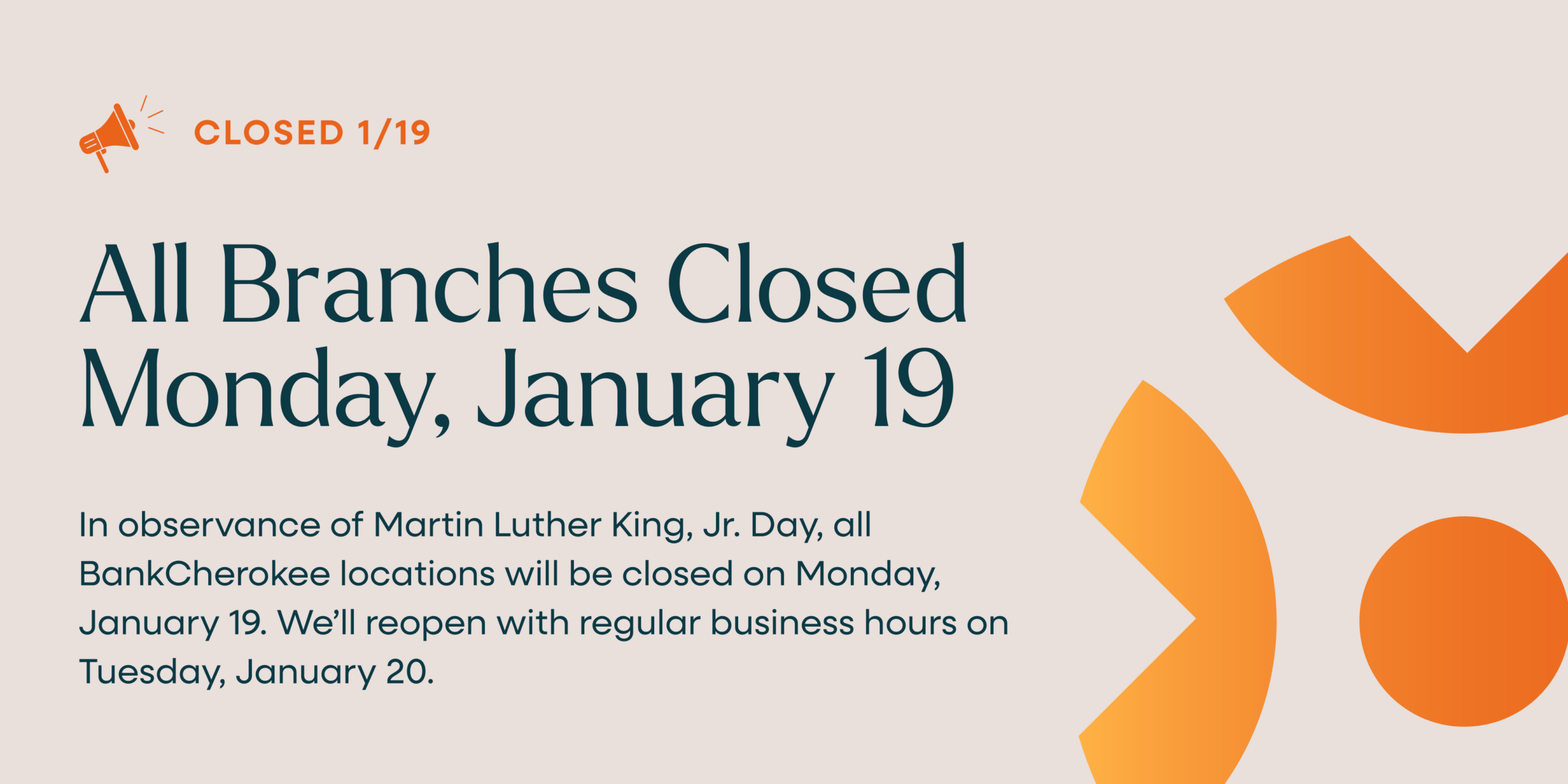 All BankCherokee branches are closed Monday, January 19, 2026.