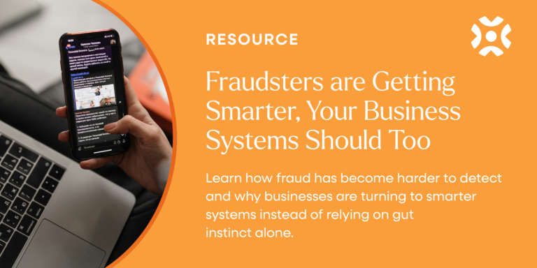 Fraudsters are Getting Smarter, Your Business Systems Should Too